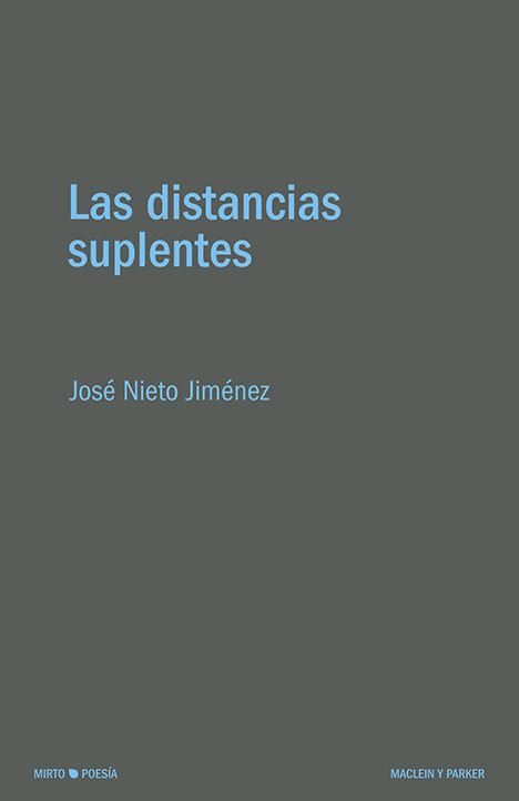Las distancias suplentes | José Nieto Jiménez | Maclein Y Parker | Editorial de libros independiente | Venta de libros online