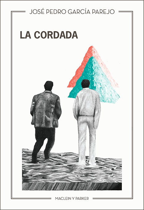 La cordada | José Pedro García Parejo | Maclein y Parker | Editorial de libros independiente | Venta de libros online