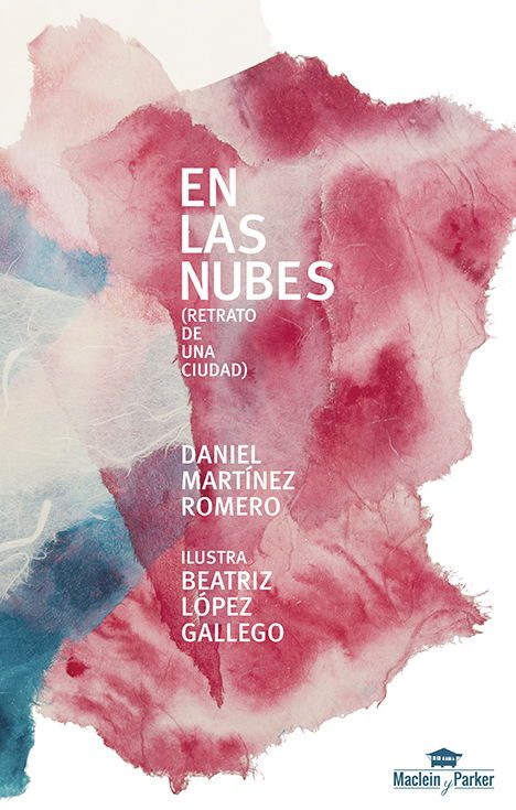 En las nubes (Retrato de una ciudad) | Daniel Martínez Romero | Maclein Y Parker | Editorial de libros independiente | Venta de libros online