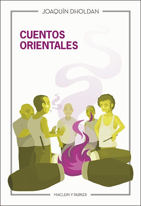 Cuentos orientales | Joaquín Dholdan | Maclein Y Parker | Editorial de libros independiente | Venta de libros online