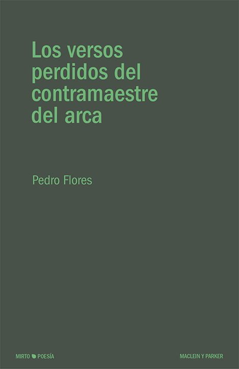 Los versos perdidos del contramaestre del arca | Pedro Flores | | Maclein Y Parker | Editorial de libros independiente | Venta de libros online