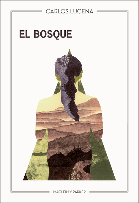 El bosque | Carlos Lucena | Maclein y Parker | Editorial de libros independiente | Venta de libros online