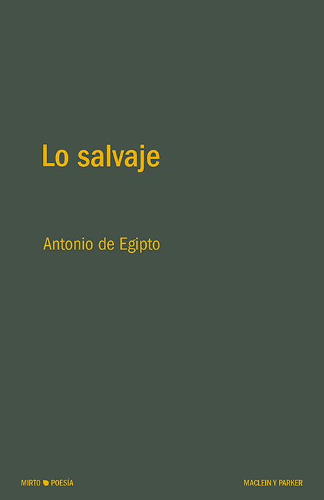 Lo salvaje | Antonio de Egipto | Maclein y Parker | Editorial de libros independiente | Venta de libros online