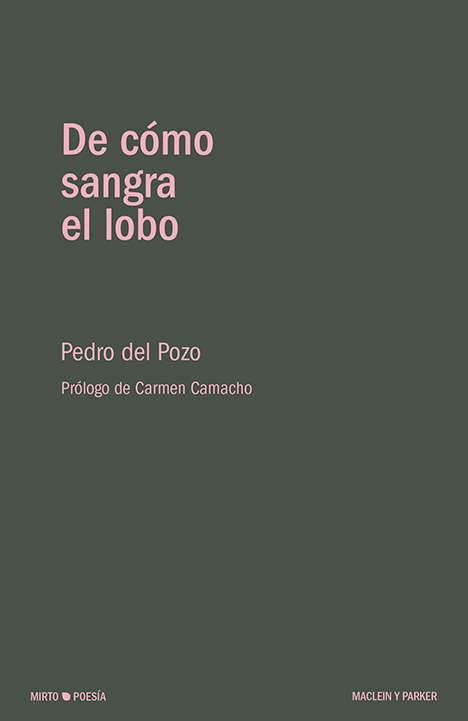 De cómo sangra el lobo | Pedro del Pozo | Maclein y Parker | Editorial de libros independiente | Venta de libros online