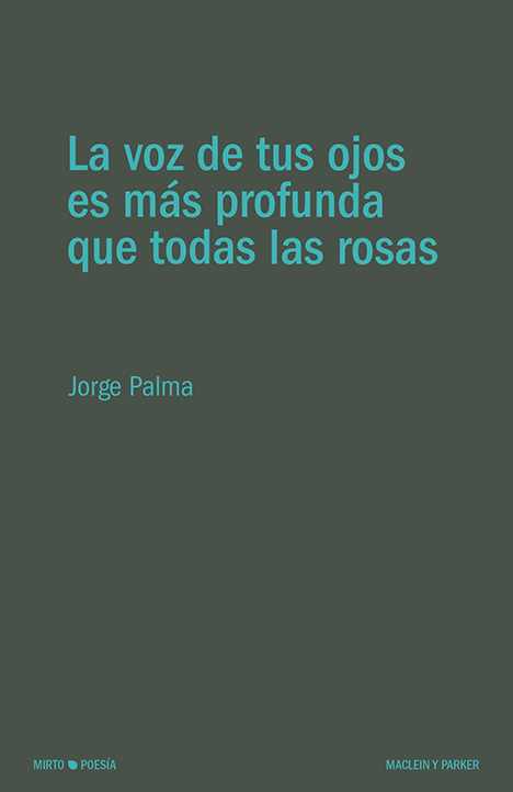 La voz de tus ojos es más profunda que todas las rosas | Jorge Palma | Maclein y Parker | Editorial de libros independiente | Venta de libros online