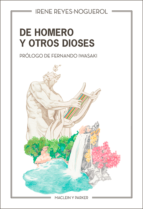 De Homero y otros dioses | Irene Reyes-Noguerol | Maclein y Parker | Editorial de libros independiente | Venta de libros online