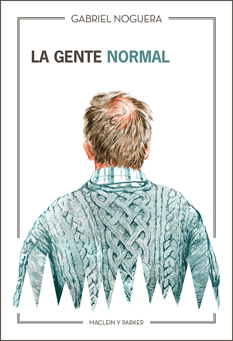 La gente normal | Gabriel Noguera | Maclein y Parker | Editorial de libros independiente | Venta de libros online