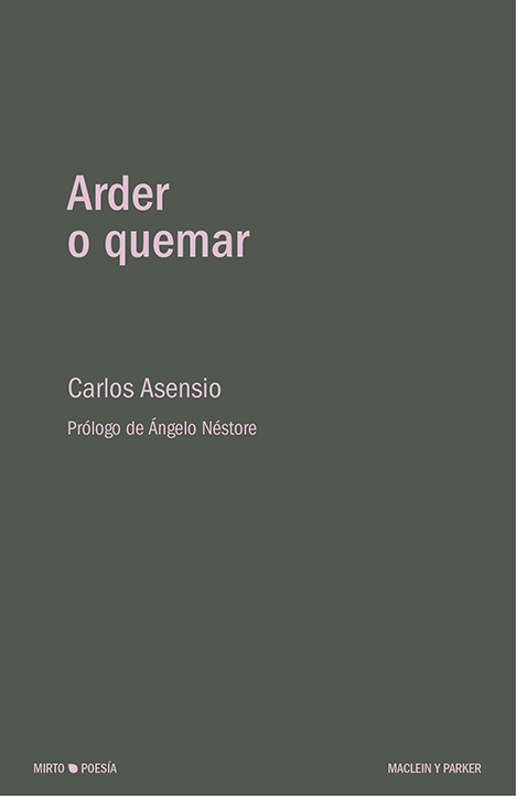 Arder o quemar | Carlos Asensio | Maclein y Parker | Editorial de libros independiente | Venta de libros online