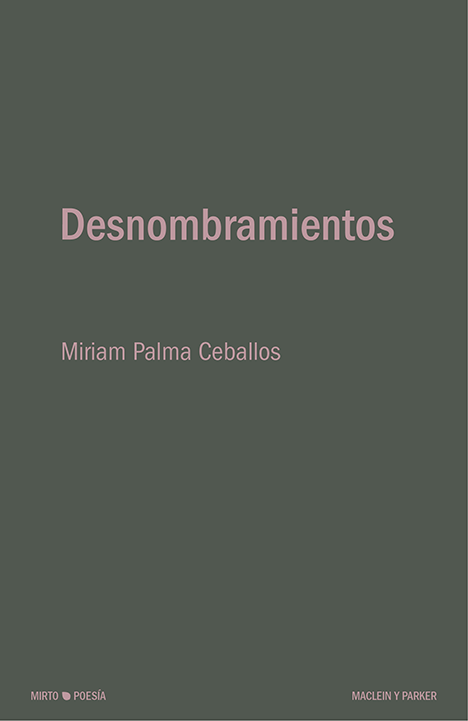 Desnombramientos | Miriam Palma Ceballos | Maclein y Parker | Editorial de libros independiente | Venta de libros online