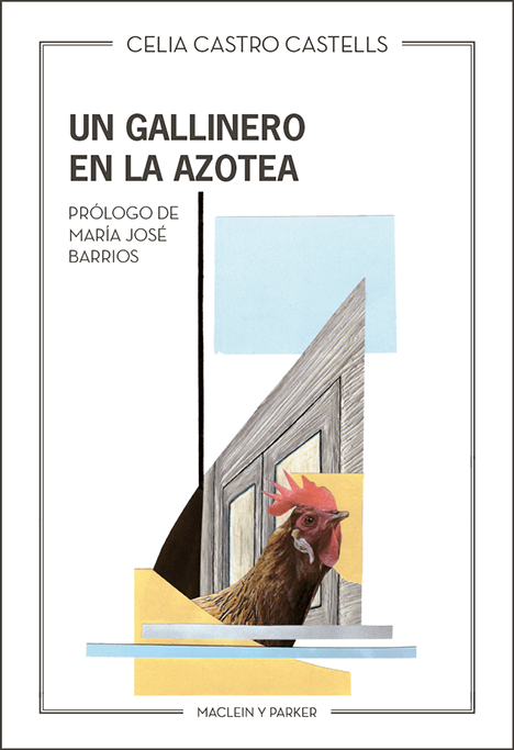 Un gallinero en la azotea | Celia Castro Castells | Maclein y Parker | Editorial de libros independiente | Venta de libros online