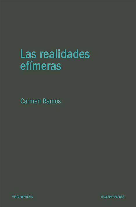 Las realidades efímeras | Carmen Ramos | Maclein y Parker | Editorial de libros independiente | Venta de libros online