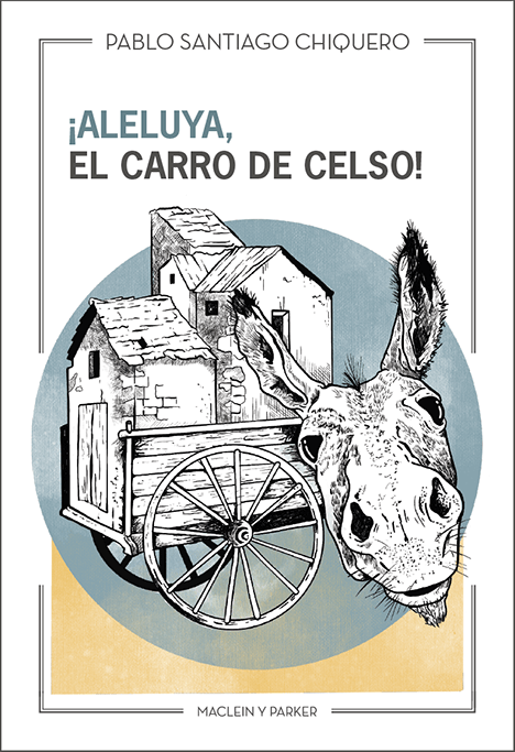 ¡Aleluya, el carro de Celso! | Pablo Santiago Chiquero | Maclein y Parker | Editorial de libros independiente | Venta de libros online