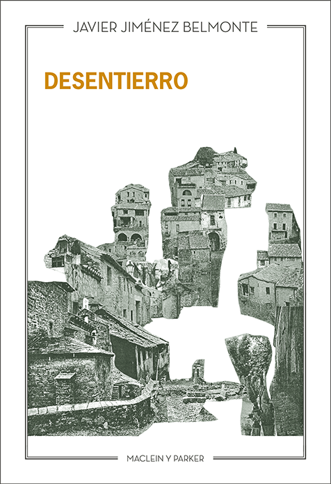 Desentierro | Javier Jiménez Belmonte | Maclein y Parker | Editorial de libros independiente | Venta de libros online