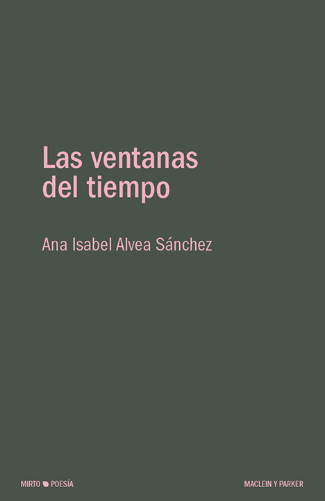 Las ventanas del tiempo | Ana Isabel Alvea Sánchez | Maclein y Parker | Editorial de libros independiente | Venta de libros online