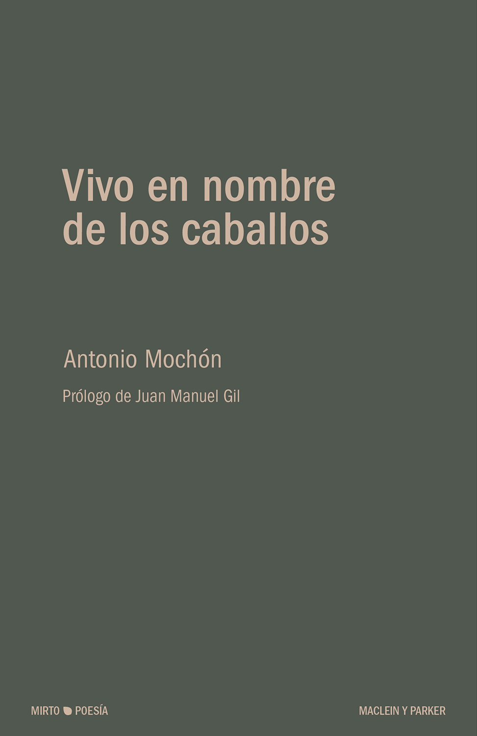 Vivo en nombre de los caballos | Antonio Mochón | Maclein y Parker | Editorial de libros independiente | Venta de libros online