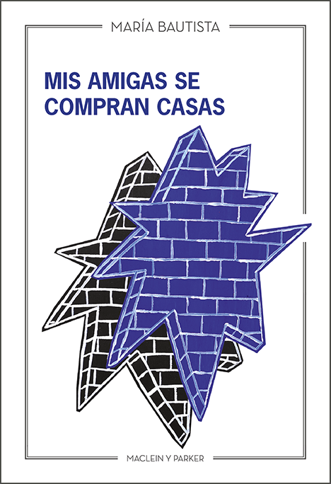 Mis amigas se compran casas | María Bautista | Maclein y Parker | Editorial de libros independiente | Venta de libros online