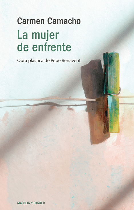 La mujer de enfrente | Carmen Camacho y Pepe Benavent | Maclein y Parker | Editorial de libros independiente | Venta de libros online