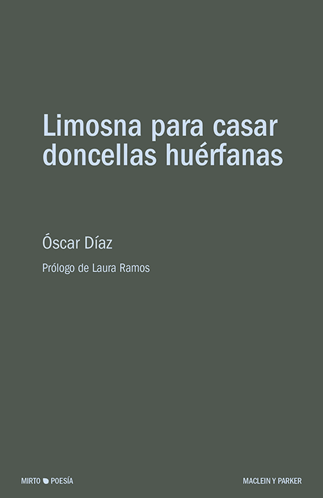 Limosna para casar doncellas huérfanas | Óscar Díaz | Maclein y Parker | Editorial de libros independiente | Venta de libros online