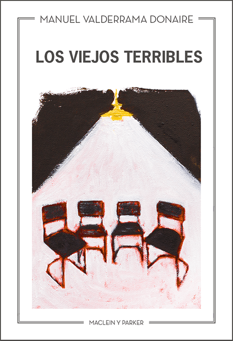 Los Viejos Terribles | Manuel Valderrama Donaire | Maclein y Parker | Editorial de libros independiente | Venta de libros online